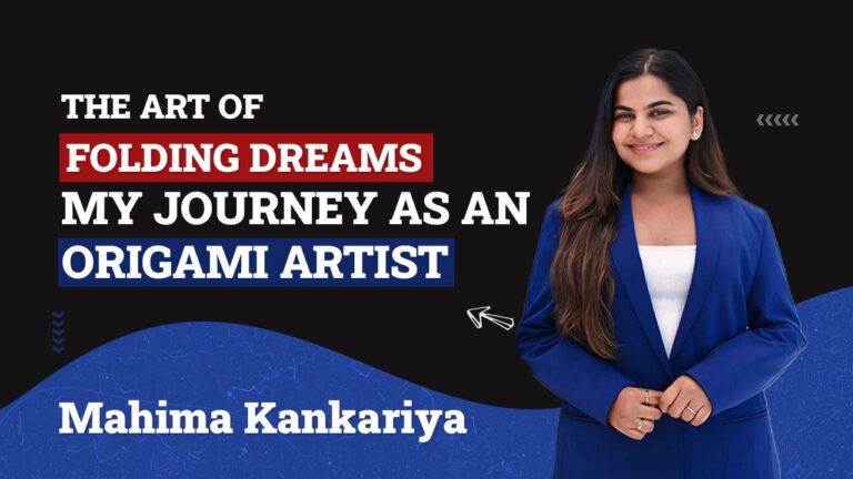 The Art of Folding Dreams: My Journey as an Origami Artist : Mahima Kankariya